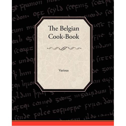 The Belgian Cook-Book Various Paperback Book