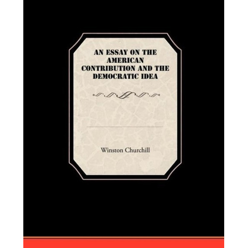An Essay on the American Contribution and the Democratic Idea - Novel Book