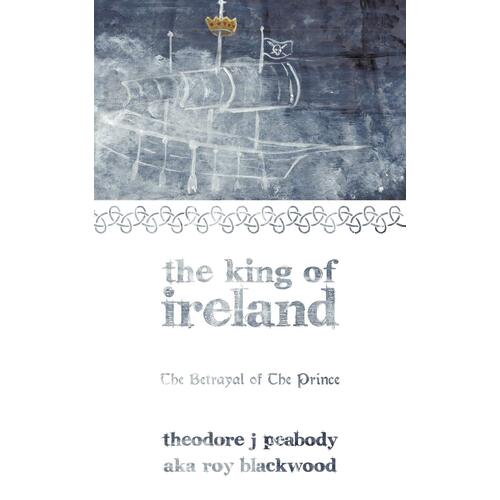 The King of Ireland: The Betrayal of the Prince Paperback Book