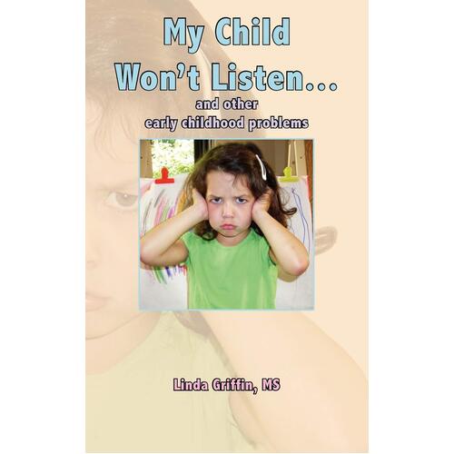 My Child Won&#39;t Listen...: And Other Early Childhood Problems Paperback Book