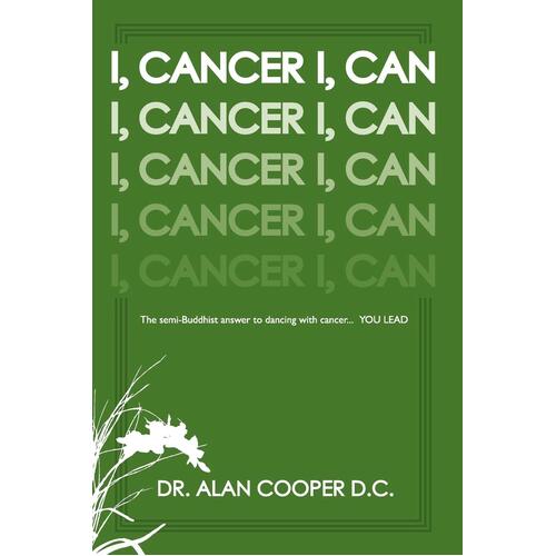 I, Cancer: The Semi-Buddhist Answer to Dancing with Cancer...YOU LEAD