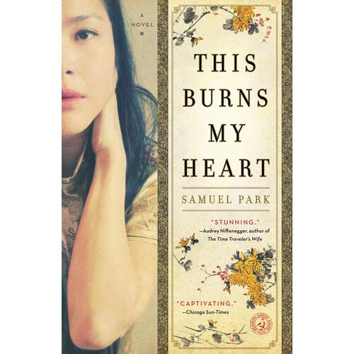 This Burns My Heart Samuel Park Paperback Book