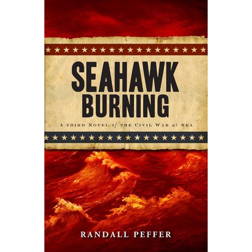 Seahawk Burning: Civil War at Sea Randall Peffer Paperback Novel Book