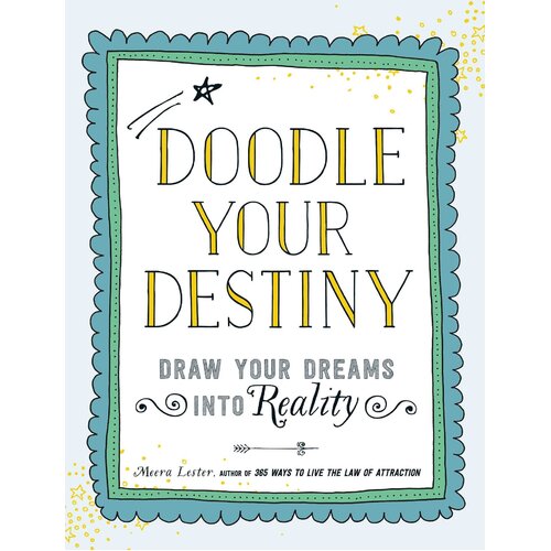 Doodle Your Destiny: Draw Your Dreams Into Reality Paperback Book