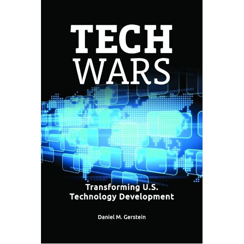 Tech Wars: Transforming U.S. Technology Development - Daniel M. Gerstein