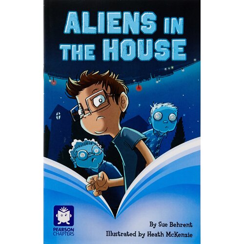 Pearson Chapters Year 4: Aliens in the House Sue Behrent Paperback Book