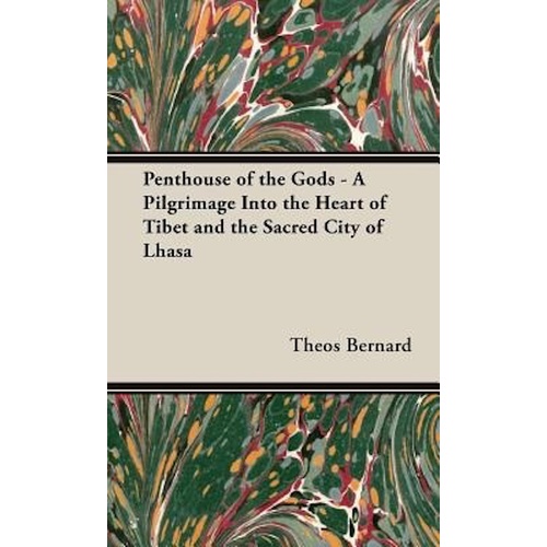 Penthouse of the Gods - A Pilgrimage into the Heart of Tibet and the Sacred City of Lhasa Book