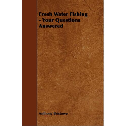 Fresh Water Fishing - Your Questions Answered Paperback Book