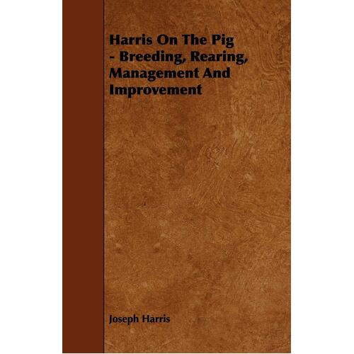 Harris On The Pig - Breeding, Rearing, Management And Improvement Book