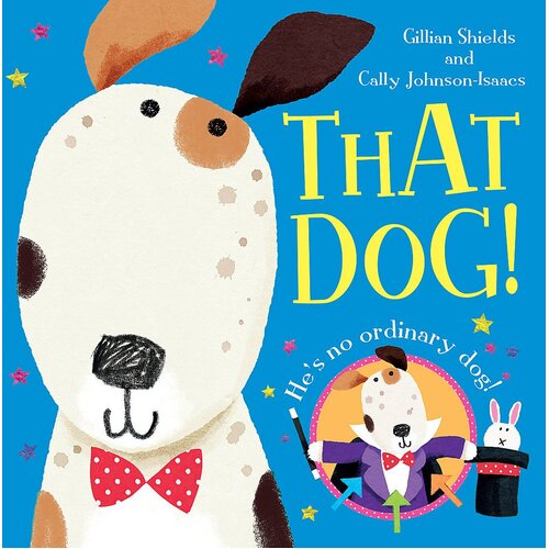 That Dog! Cally Johnson-Isaacs Gillian Shields Paperback Book