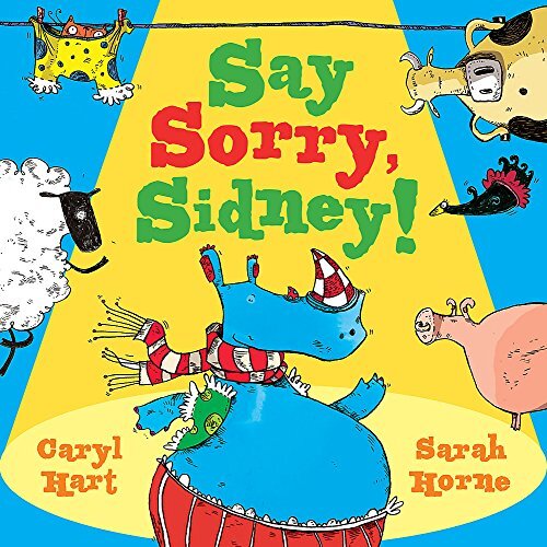 Say Sorry Sidney -Caryl Hart,Sarah Horne Children&#39;s Book