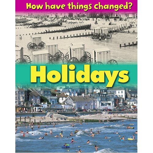 Holidays (How Have Things Changed?) James Nixon Paperback Book