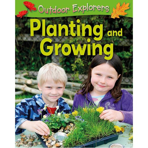 Outdoor Explorers: Planting and Growing Sandy Green Paperback Book