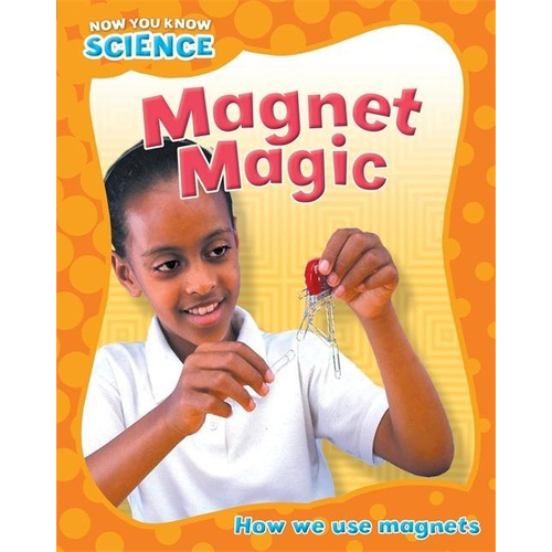 Now You Know Science: Magnet Magic (Now You Know Science) - Children&#39;s Book