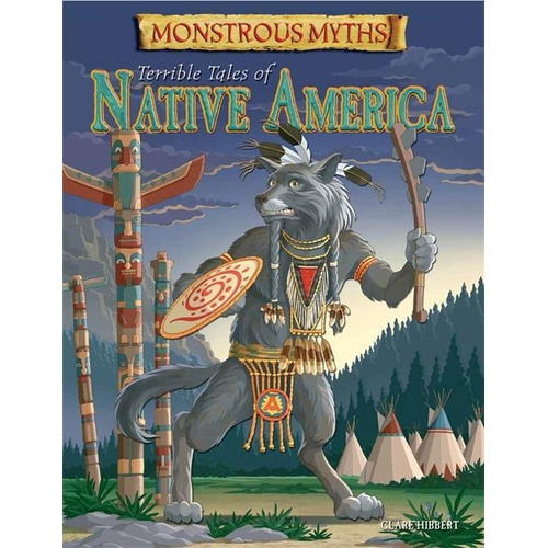 Monstrous Myths: Terrible Tales of Native America Book