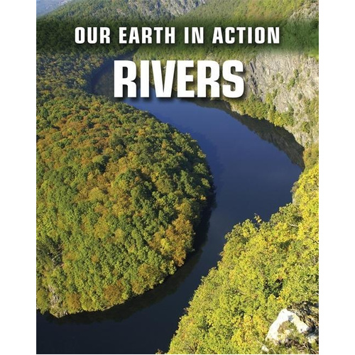 Our Earth in Action: Rivers -Chris Oxlade Children&#39;s Book