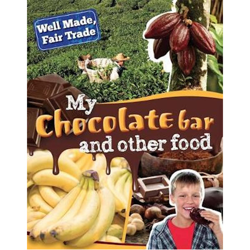 Well Made, Fair Trade: My Chocolate Bar and Other Food Children&#39;s Book