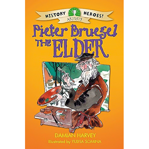 History Heroes: Pieter Bruegel the Elder (History Heroes) - Children&#39;s Book