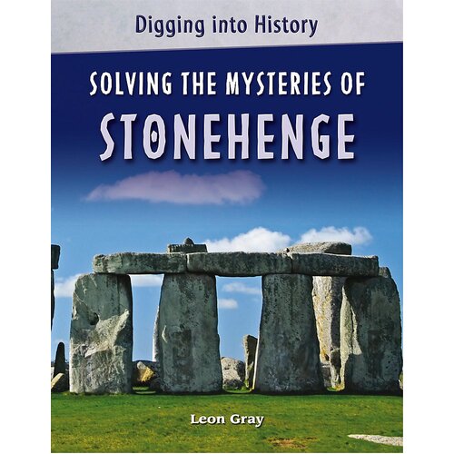 Digging into History: Solving The Mysteries of Stonehenge Paperback Book
