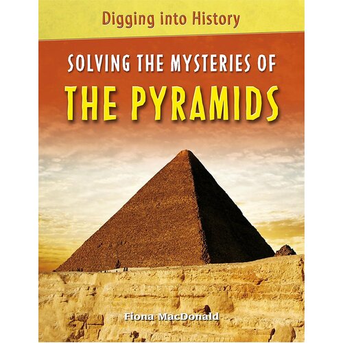 Digging into History: Solving The Mysteries of The Pyramids Paperback Book