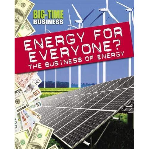Big-Time Business: Energy for Everyone?: The Business of Energy Hardcover