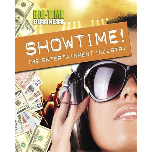 Big-Time Business: Showtime!: The Entertainment Industry Children&#39;s Book