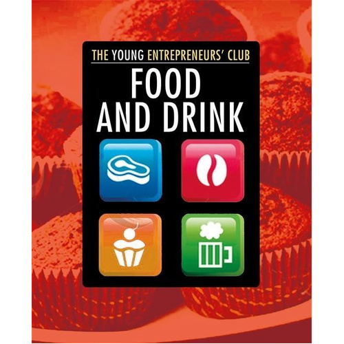 Young Entrepreneurs Club: Food and Drink (Young Entrepreneur&#39;s Club) Book