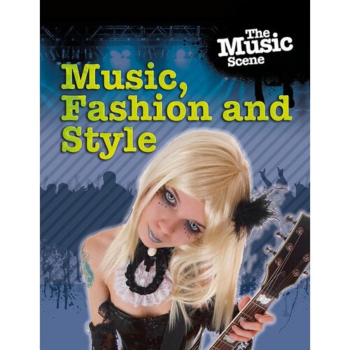 The Music Scene: Music, Fashion and Style Matthew Anniss Paperback Book