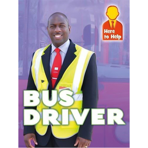 Here to Help: Bus Driver (Here to Help) -Phillips, Hannah Children&#39;s Book