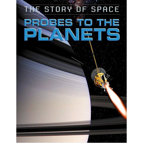 The Story of Space: Probes to the Planets (The Story of Space) - Children&#39;s