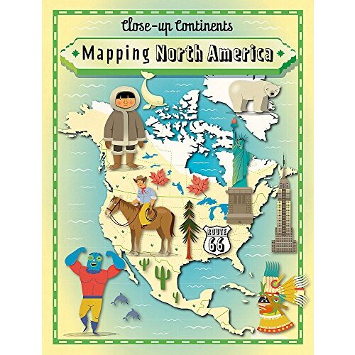 Close-up Continents: Mapping North America (Close-up Continents) - Children&#39;s
