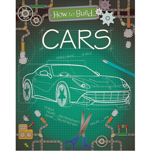 How to Build... Cars: How To Build... -Rita Storey Children&#39;s Book