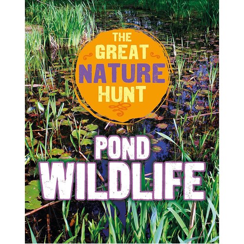 The Great Nature Hunt: Pond Wildlife Clare Hibbert Paperback Book