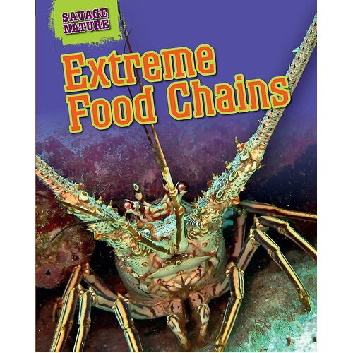 Savage Nature: Extreme Food Chains Louise Spilsbury Hardcover Book