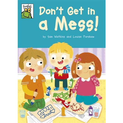 Froglets: Don&#39;t Get in a Mess! (Froglets) - Children&#39;s Book