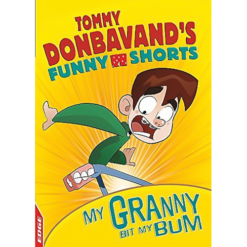 My Granny Bit my Bum: Tommy Donbavand&#39;s Funny Shorts Children&#39;s Book
