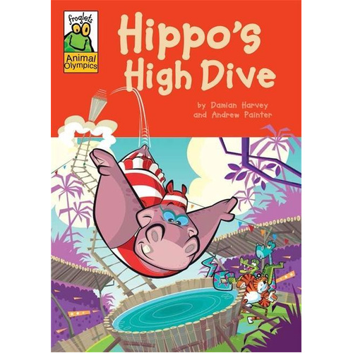 Froglets: Animal Olympics: Hippo&#39;s High Dive Book