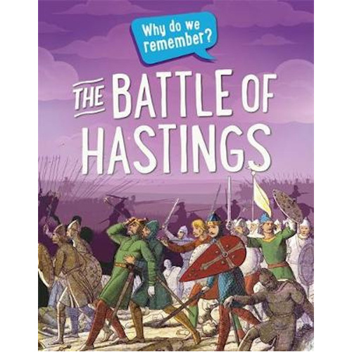 Why do we remember?: The Battle of Hastings Children&#39;s Book