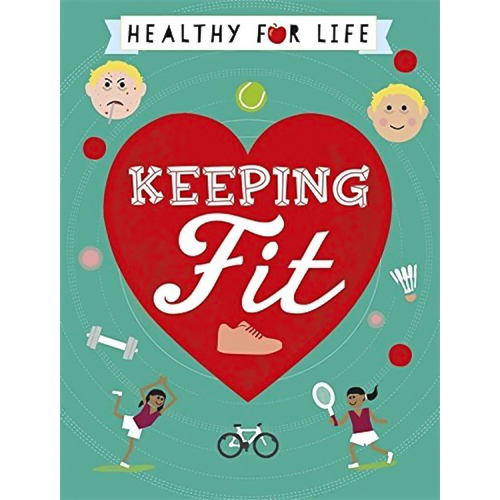 Healthy for Life: Keeping Fit Anna Claybourne Hardcover Book