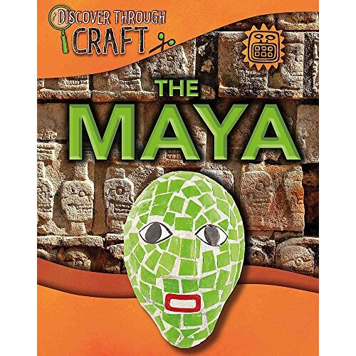 Discover Through Craft: The Maya (Discover Through Craft) - Children&#39;s Book