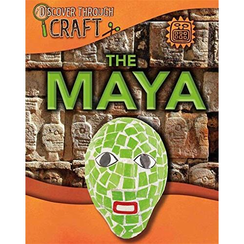 Discover Through Craft: The Maya (Discover Through Craft) - Children&#39;s Book