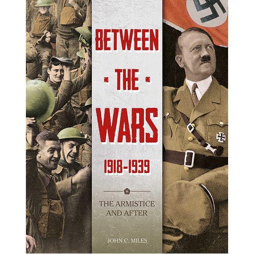 Between the Wars: 1918-1939: The Armistice and After Paperback Book