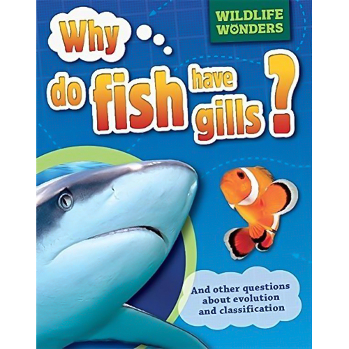 Wildlife Wonders: Why Do Fish Have Gills? (Wildlife Wonders) - Children&#39;s Book