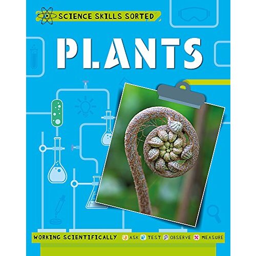 Science Skills Sorted!: Plants (Science Skills Sorted!) - Children&#39;s Book