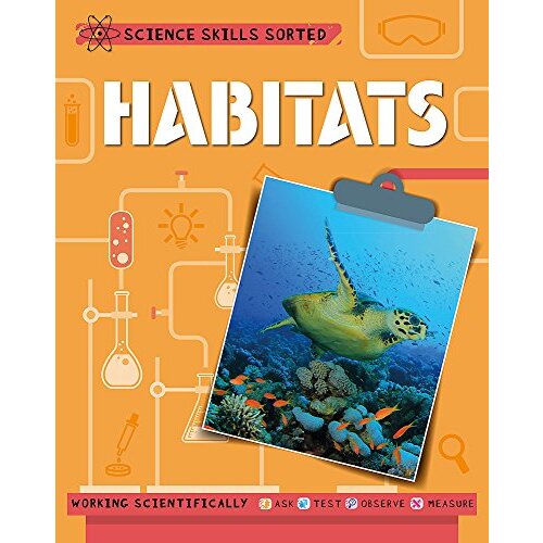 Science Skills Sorted!: Habitats (Science Skills Sorted!) - Children&#39;s Book