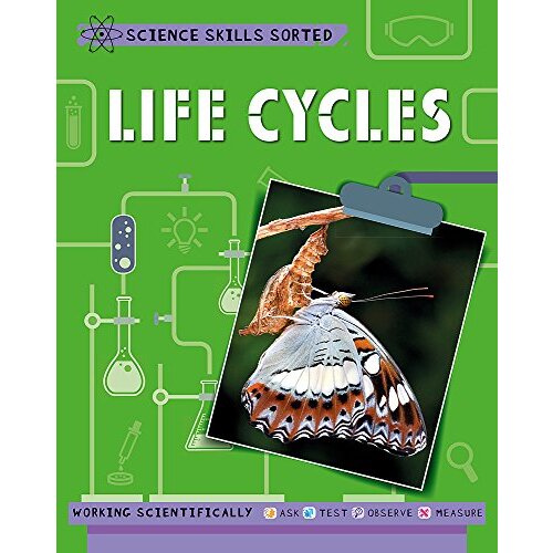 Science Skills Sorted!: Life Cycles (Science Skills Sorted!) - Children&#39;s Book