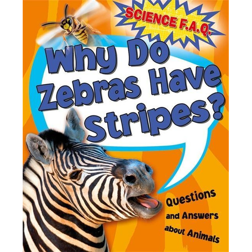 Science FAQs: Why Do Zebras Have Stripes? Questions and Answers About Animals