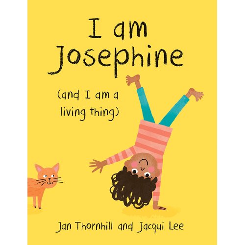 I am Josephine - and I am a Living Thing Hardcover Book