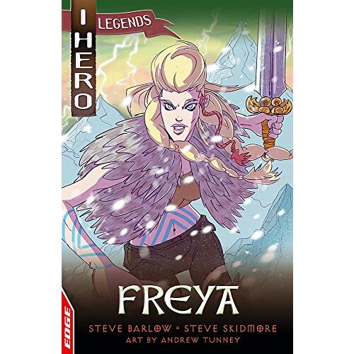 EDGE: I HERO: Legends: Freya (EDGE: I HERO: Legends) - Children&#39;s Book