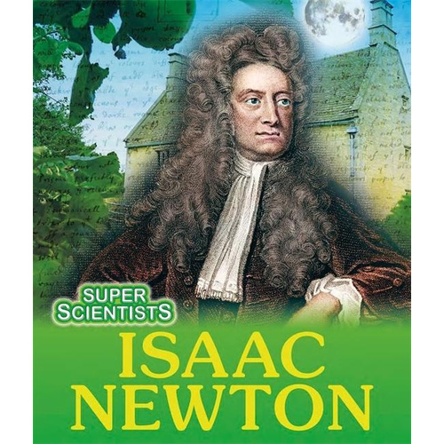 Super Scientists: Isaac Newton (Super Scientists) - Children&#39;s Book